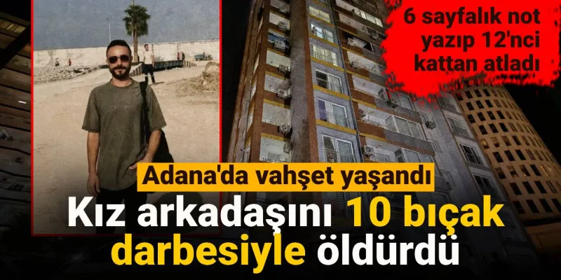 Adana'da Kan Donduran Cinayet! Kız Arkadaşını Öldürüp İntihar Etti