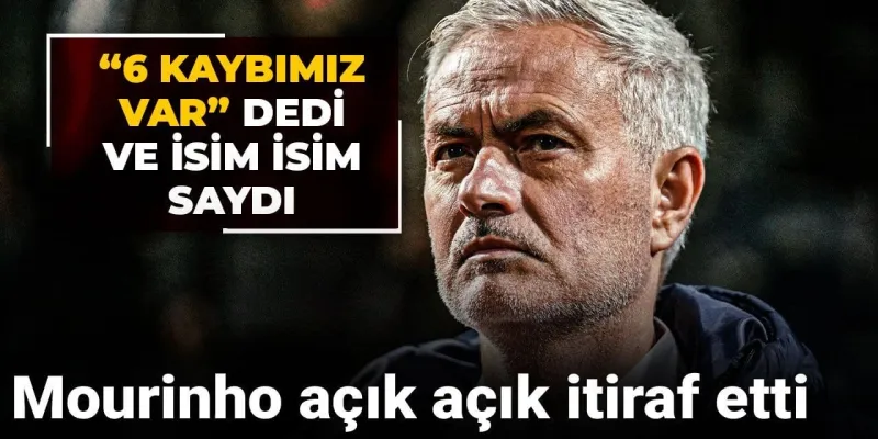 Mourinho'dan Şok İtiraf: 6 Yıldızımız Yok! İşte O İsimler