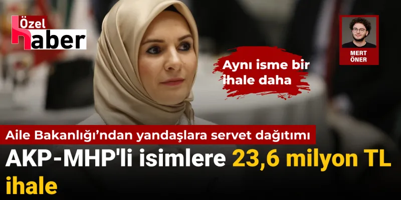 Aile Bakanlığı İhaleleri Kime Gitti? Şok Eden Rakam!