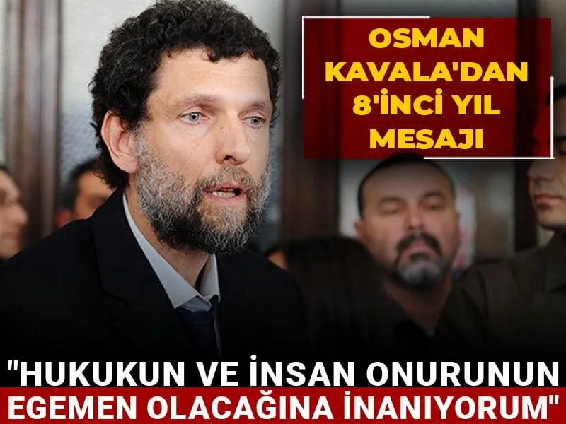 Osman Kavala'dan 8'inci yıl mesajı: Hukukun ve insan onurunun egemen olacağına inanıyorum