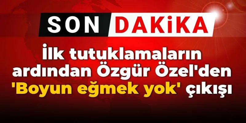 Özgür Özel'den Sert Tepki: Boyun Eğmek Yok! İşte O Açıklama