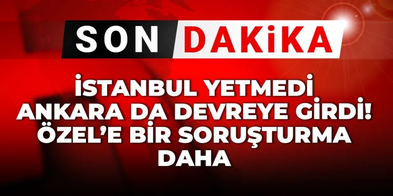 Özgür Özel'e Bir Şok Daha! Ankara'da Soruşturma Başlatıldı!